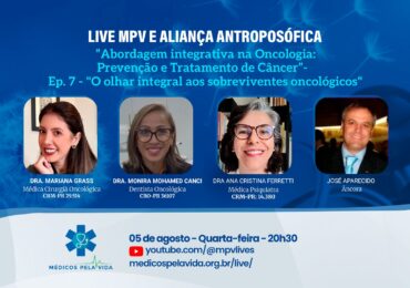 Live MPV e Aliança Antroposófica de quarta-feira (05/08) às 20h30 - “Abordagem integrativa na Oncologia: Prevenção e Tratamento de Câncer”- Ep. 7 - 